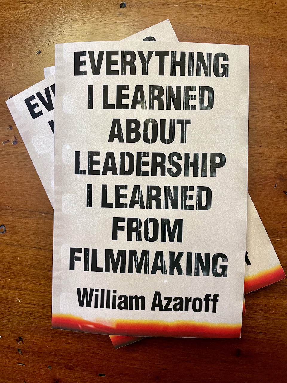 Everything I Learned About Leadership I Learned From Filmmaking